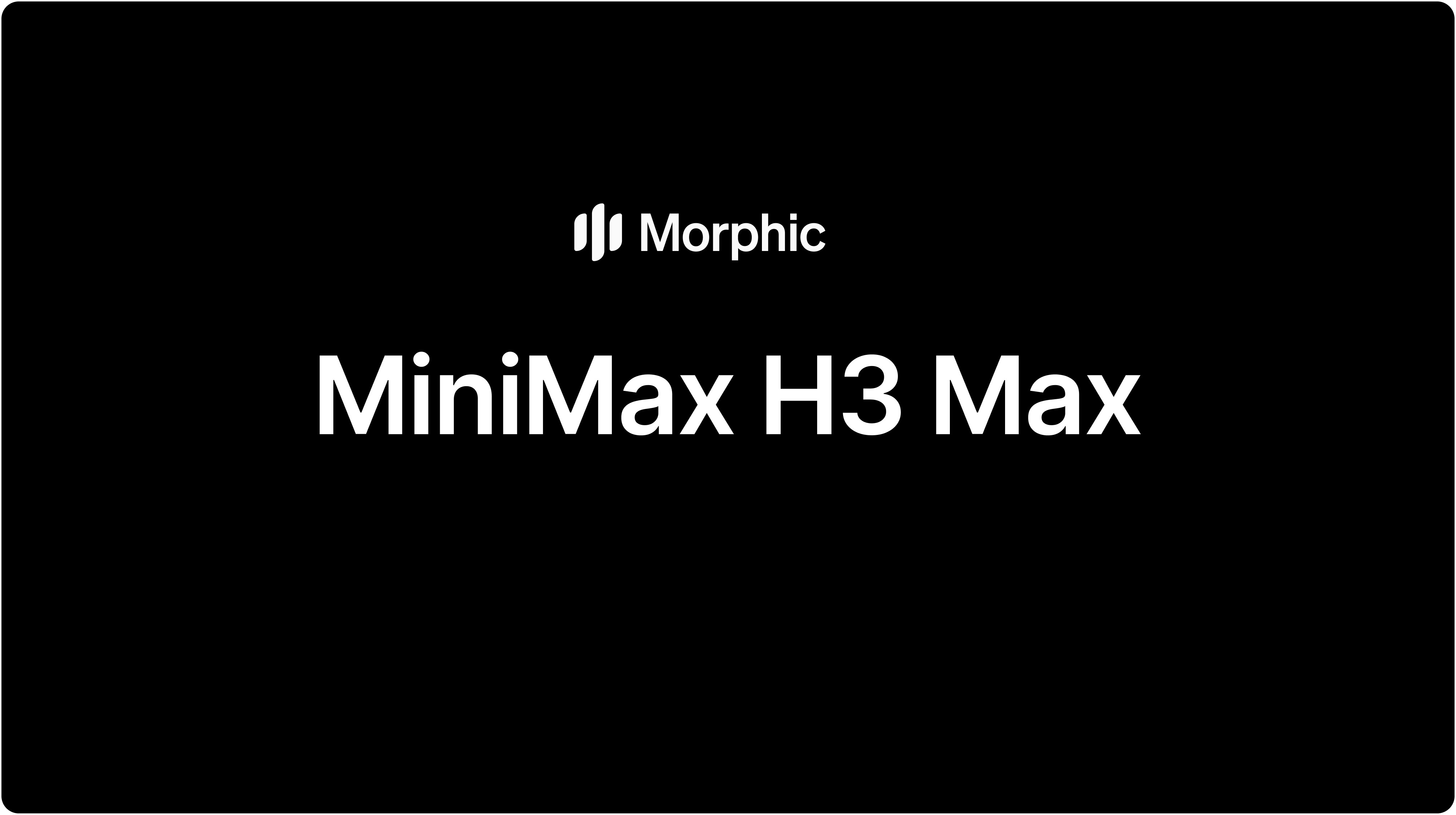 MiniMax H3 Max