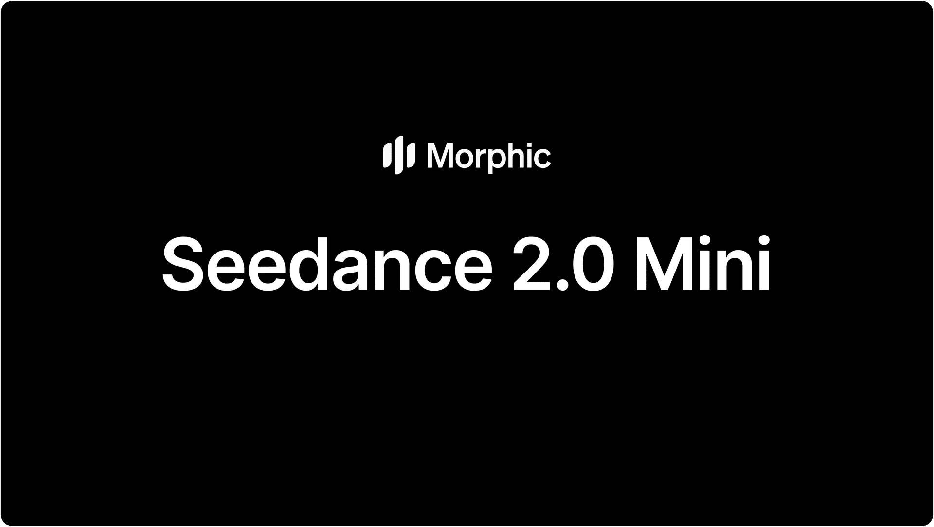 Seedance 2.0 Mini