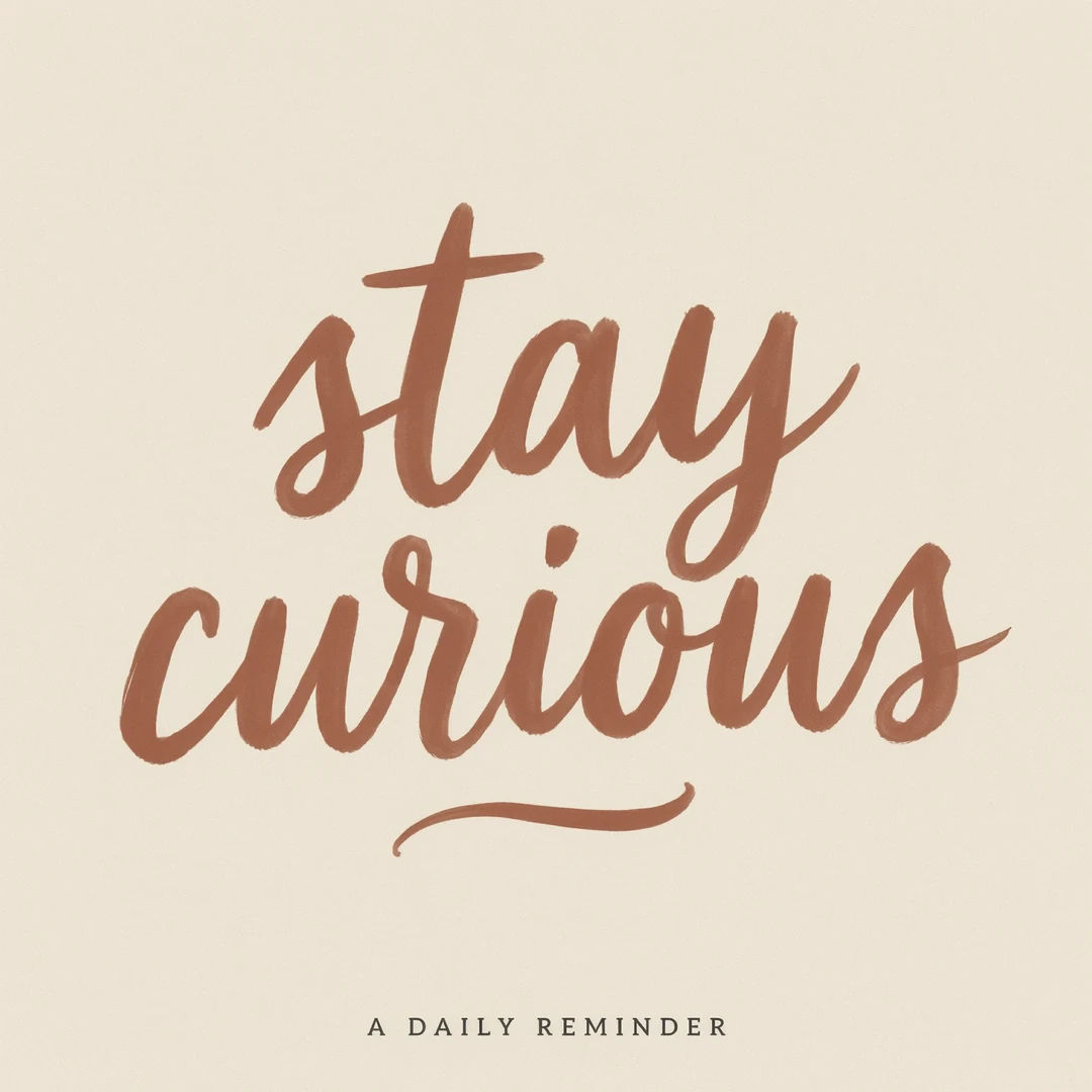 Motivational typographic print quoting STAY CURIOUS in hand-lettered script