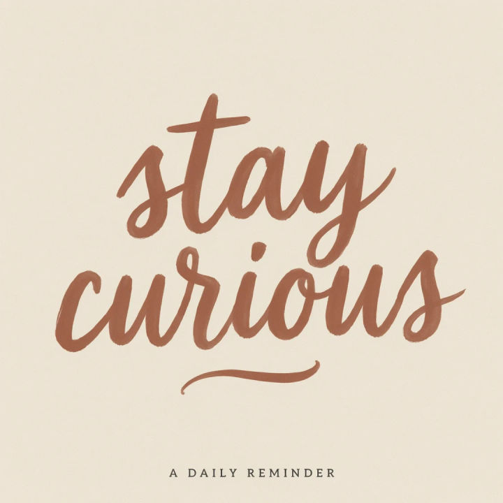 Impresso motivacional tipográfico com a frase STAY CURIOUS em script feito à mão