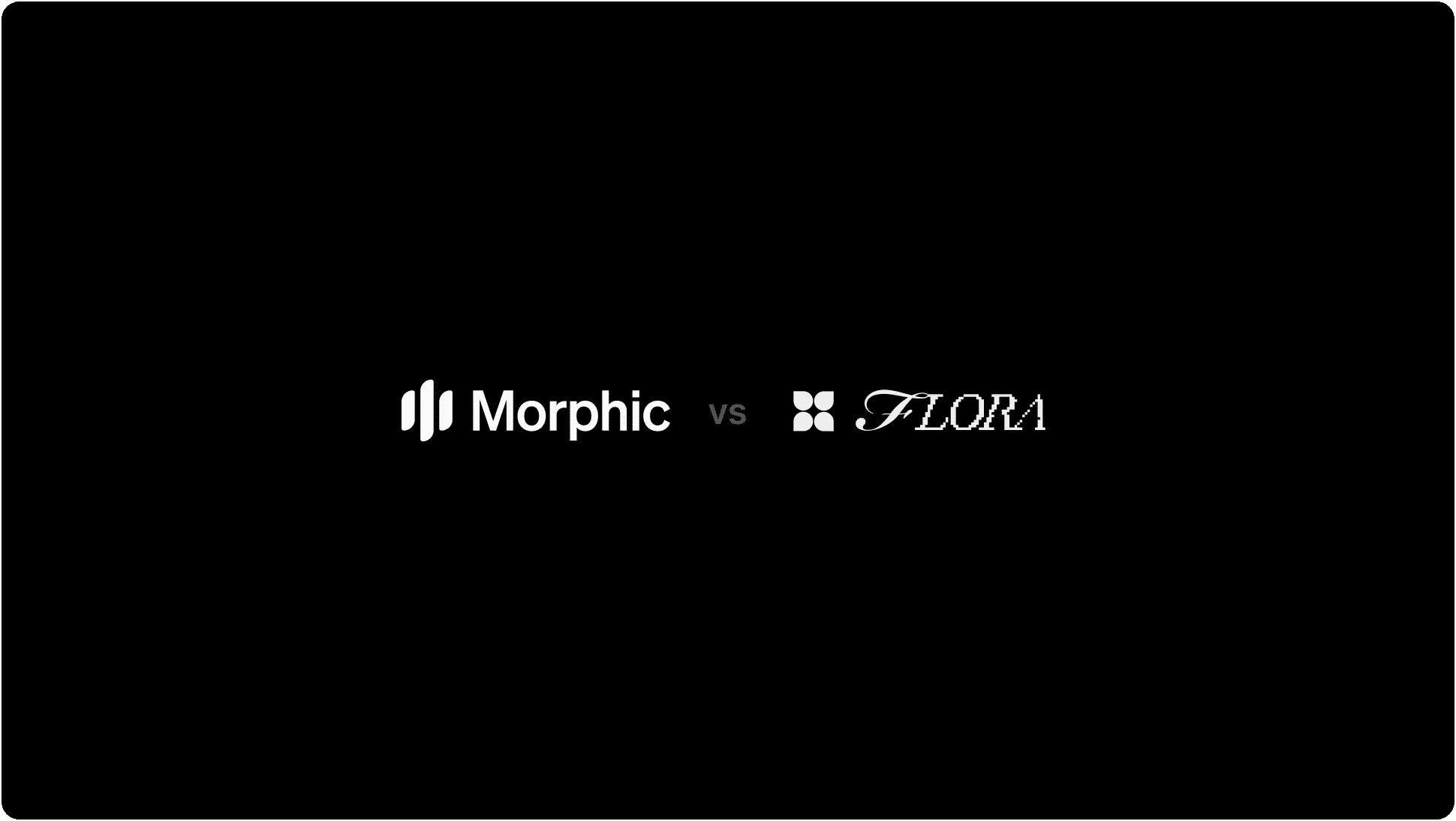 Morphic vs Flora