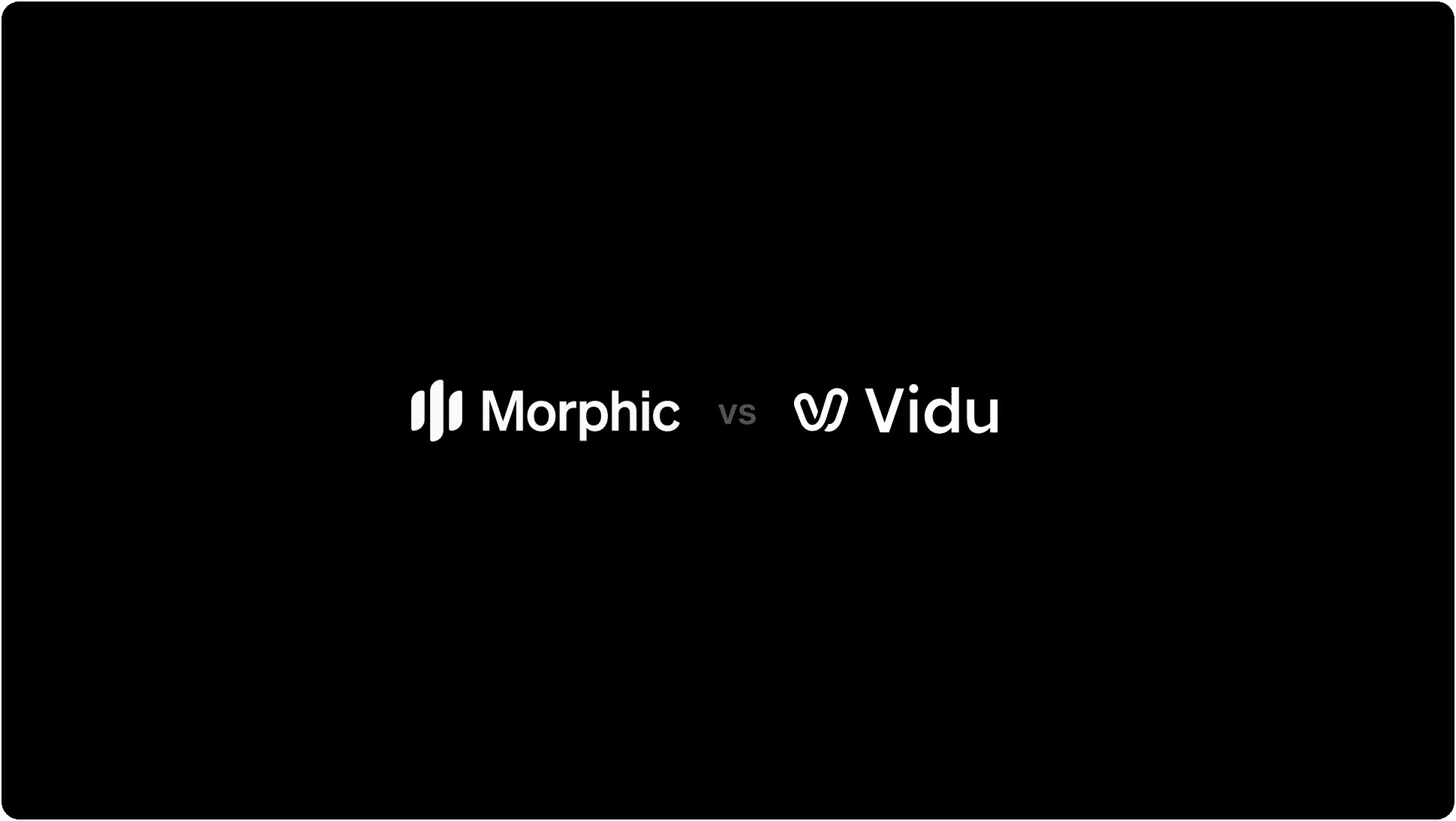 Morphic vs Vidu